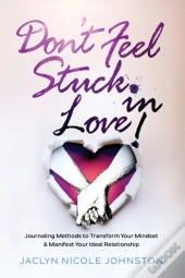 Don'T Feel Stuck In Love!: Journaling Me