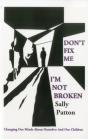 Don'T Fix Me; I'M Not Broken - Preview