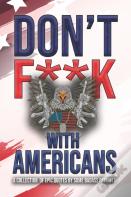 Don'T F**K With Americans
