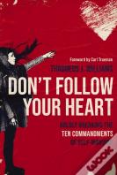 Don'T Follow Your Heart