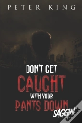 Don'T Get Caught With Your Pants Down - Saggin
