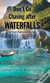 Don'T Go Chasing After Waterfalls