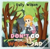Don'T Go In The Wood, Dad