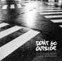 Don'T Go Outside - Preview