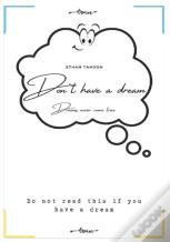 Don'T Have A Dream