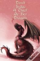 Don'T Judge A Thief By Her Dragon