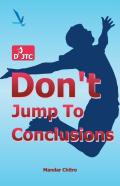 Don'T Jump To Conclusion