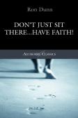 Don'T Just Sit There...Have Faith!