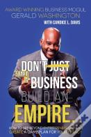 Dont Just Start A Business Build An Empire