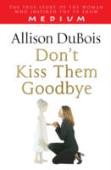 Don'T Kiss Them Goodbye