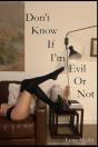 Don'T Know If I'M Evil Or Not - Preview