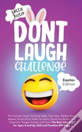 Don'T Laugh Challenge - Easter Edition The Funniest Laugh Out Loud Jokes, One-Liners, Riddles, Brain Teasers, Knock Knock Jokes, Fun Facts, Would You 