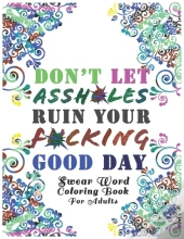 Don'T Let Assh*Les Ruin Your F*Cking Good Day