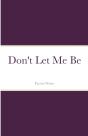 Don'T Let Me Be - Preview