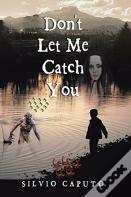 Don'T Let Me Catch You
