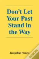 Don'T Let Your Past Stand In The Way