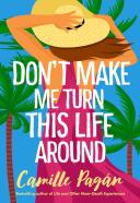 Don'T Make Me Turn This Life Around