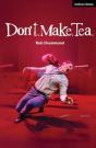 Don'T. Make. Tea. - Preview