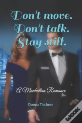 Don'T Move. Don'T Talk. Stay Still.