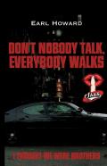 Don'T Nobody Talk, Everybody Walks