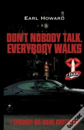 Don'T Nobody Talk, Everybody Walks