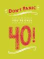 Don'T Panic, You'Re Only 40! - Preview