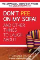 Don'T Pee On My Sofa! And Other Things To Laugh About
