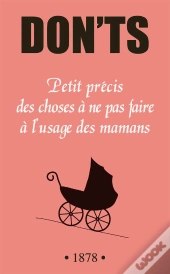 Don'T  Petit Precis Des Choses A Ne Pas Faire A L'Usage Des Mamans