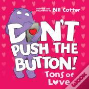 Don'T Push The Button: Tons Of Love