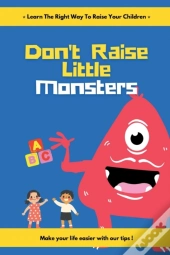 Don'T Raise Little Monsters