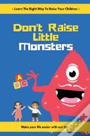 Don'T Raise Little Monsters