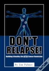 Don'T Relapse!