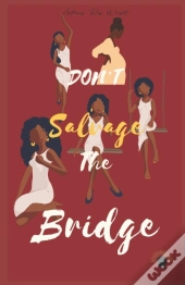 Don'T Salvage The Bridge