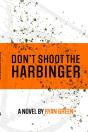 Don'T Shoot The Harbinger - Preview