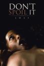 Don'T Spoil It - Preview