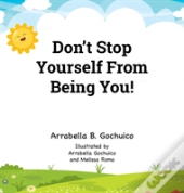Don'T Stop  Yourself From  Being You!
