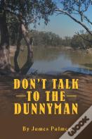 Don'T Talk To The Dunnyman