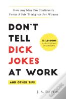 Don'T Tell Dick Jokes At Work (And Other Tips)