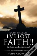 Don'T Tell God I'Ve Lost Faith!!