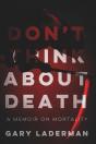 Don'T Think About Death: A Memoir On Mor - Preview