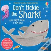 Don'T Tickle The Shark!