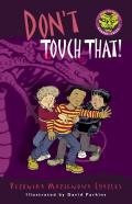 Don'T Touch That!