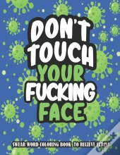 Don'T Touch Your Fucking Face
