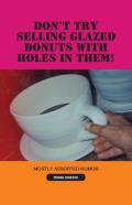 Don'T Try Selling Glazed Donuts With Holes In Them!