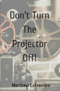 Don'T Turn The Projector Off! - Preview
