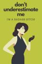 Don'T Underestimate Me I'M A Badass Bitch - Preview