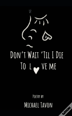 Capa do artigo Don'T Wait Til I Die To Love Me