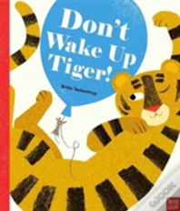 Don'T Wake Up Tiger!