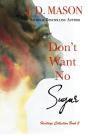 Don'T Want No Sugar - Preview