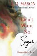 Don'T Want No Sugar